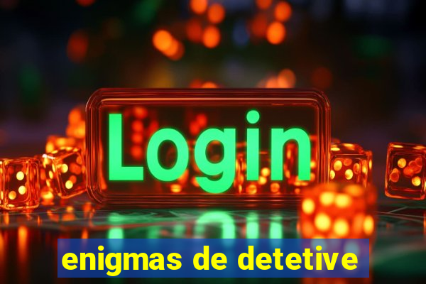 enigmas de detetive